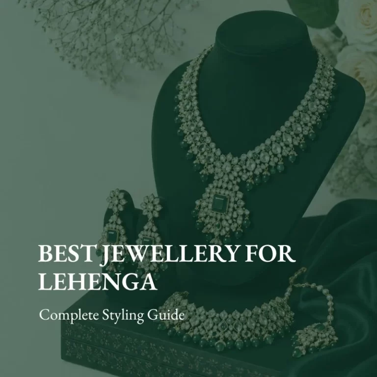 Best Jewellery for Lehenga: Complete Styling Guide