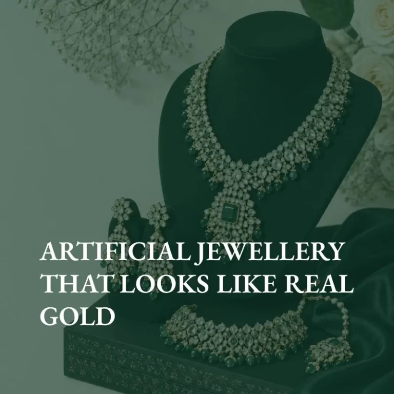 Artificial Jewellery That Looks Like Real Gold