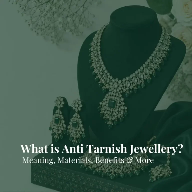 What Is Anti Tarnish Jewellery? Meaning, Materials, Benefits